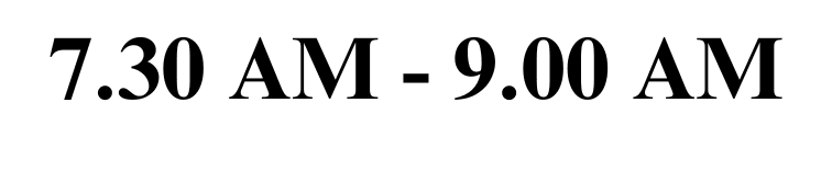 7.30 AM - 9.00 AM